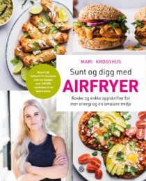 Sunt og digg med airfryer